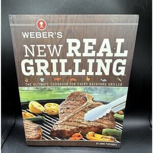 Weber’s New Real Grilling Cookbook – Jamie Purviance Excellent!